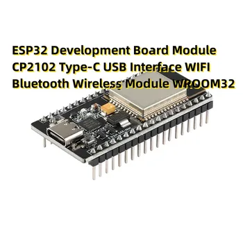 ESP32 Модуль платы разработки CP2102 Type-C USB Интерфейс WIFI Bluetooth Беспроводной модуль WROOM 32